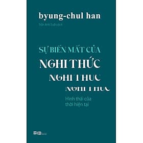 SỰ BIẾN MẤT CỦA NGHI THỨC – Byung-Chul Han – Trần Anh Tuấn dịch – Phanbook – NXB Hồng Đức - 