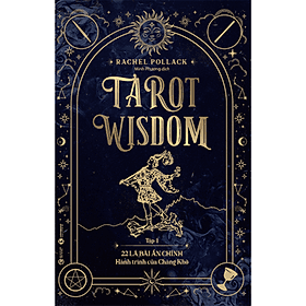 Tarot Wisdom (Tập 1): 22 lá bài Ẩn Chính – Hành trình của Chàng Khờ - Chinh Ba