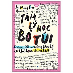 Tâm Lý Học Bỏ Túi - Giải Mã 100 Hiệu Ứng Tâm Lý Có Thể Bạn Chưa Biết - Lý Nam