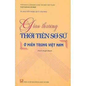 Giao Thương Thời Tiền Sơ Sử Ở Miền Trung Việt Nam (Sách Chuyên Khảo) - Nhà xuất bản Larousse