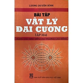Bài tập Vật lí đại cương, tập 2 (dùng cho sinh viên các trường cao đẳng) - Công Sĩ