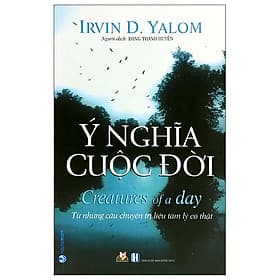 Ý Nghĩa Cuộc Đời - Từ Những Câu Chuyện Trị Liệu Tâm Lý - Chuyện