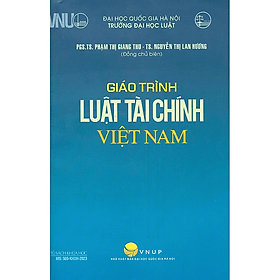 Giáo Trình Luật Tài Chính Việt Nam - PGS.TS. Phạm Thị Giang Thu - Phạm Việt