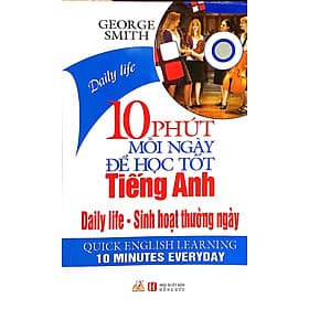 Sách 10 Phút Mỗi Ngày Để Học Tốt Tiếng Anh - Sinh Hoạt Thường Ngày (Kèm CD) - Vanlangbooks