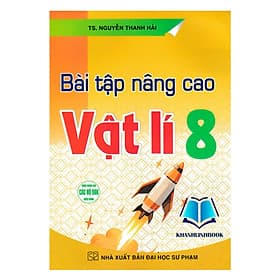 Sách - Bài Tập Nâng Cao Vật Lí 8 ( Dùng Chung Các Bộ SGK Hiện Hành ) - Pang Li Kin