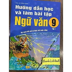 Hướng Dẫn Học Và Làm Bài Tập Ngữ Văn 9 - Bộ Sách Kết Nối