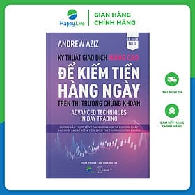 Sách Kỹ thuật giao dịch nâng cao để kiếm tiền hàng ngày trên thị trường chứng khoán – Advanced Techniques in Day Trading - Happy Live - Thu