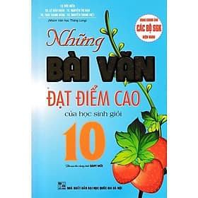 Những Bài Văn Đạt Điểm Cao Của Học Sinh Giỏi 10 - Dùng Chung Cho Các Bộ SGK Hiện Hành - Hồng Ân - Cao Văn Hà