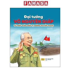 Đại Tướng Võ Nguyên Giáp - Từ Thầy Giáo Đến Vị Tướng Huyền Thoại - 