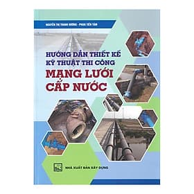 Sách Hướng Dẫn Thiết Kế Kỹ Thuật Thi Công Mạng Lưới Cấp Nước - Thu