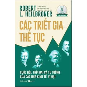 Sách Các Triết Gia Thế Tục - Cuộc Đời, Thời Đại Và Tư Tưởng Của Các Nhà Kinh Tế Vĩ Đại - Nha Nha