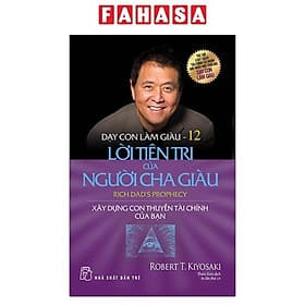 Sách Dạy Con Làm Giàu - Tập 12: Lời Tiên Tri Của Người Cha Giàu - Chà