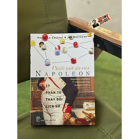 CHIẾC NÚT ÁO CỦA NAPOLEON - 17 PHÂN TỬ THAY ĐỔI LỊCH SỬ- Penny Le Couteur & Jay Burreson- NXB Trẻ - 