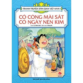 Tranh Truyện Dân Gian Việt Nam - Có Công Mài Sắt, Có Ngày Nên Kim - Nhã Nam