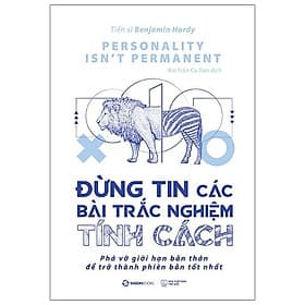 Sách Đừng Tin Các Bài Trắc Nghiệm Tính Cách (Phá Vỡ Giới Hạn Bản Thân Để Trở Thành Phiên Bản Tốt Nhất) - Hạ