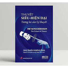 Thuyết siêu hiện đại (Metamodernism: The Future of Theory) - IRED Books - Thu