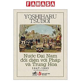 Nước Đại Nam Đối Diện Với Pháp Và Trung Hoa 1847-1885 - Nhã Nam