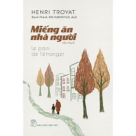 Sách Miếng Ăn Nhà Người - Henri Troyat - Nha Nha