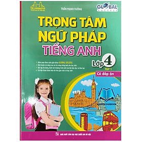 GLOBAL SUCCESS - Trọng tâm ngữ pháp tiếng anh lóp 4 tập 1 ( có đáp án ) - An