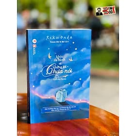 (Giải thưởng Văn học Yoshikawa Eiji lần thứ 26 dành cho nhà văn triển vọng và Giải thưởng Honya lần thứ 2) KHÚC DẠ HÀNH VÀ NHỮNG LỜI CHƯA NÓI – Riku Onda – Touno Shi & Rei dịch – Huy Hoang Books phát hành - NXB Phụ Nữ Việt Nam (Bìa mềm) - 