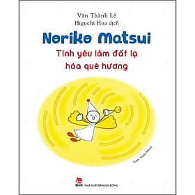 Sách Noriko Matsui - Tình Yêu Làm Đất Lạ Hóa Quê Hương - 