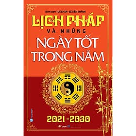 Sách Lịch Pháp Và Những Ngày Tốt Trong Năm 2021-2030 - Tái Bản
