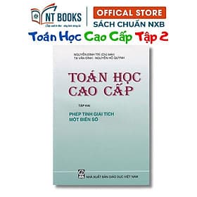Toán Học Cao Cấp Tập 2 - Phép Tính Giải Tích Một Biến Số - KHỔ NHỎ - NXB Giáo Dục - HV - Cao Tình