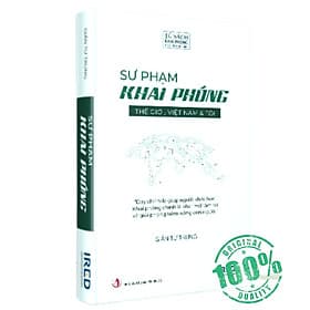 SƯ PHẠM KHAI PHÓNG - Thế giới, Việt Nam & Tôi (Tác giả : Giản Tư Trung) - 