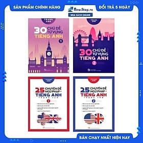COMBO TỰ TRAU DỒI TIẾNG ANH THÀNH THẠO NHƯ NGƯỜI BẢN XỨ: 30 CHỦ ĐỀ TỪ VỰNG TIẾNG ANH + 25 CHUYÊN ĐỀ NGỮ PHÁP TIẾNG ANH TRỌNG TÂM - An