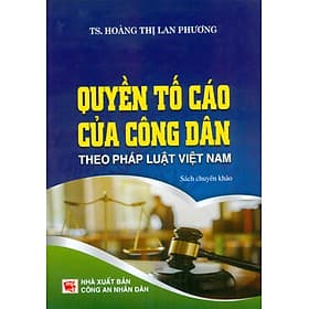 Quyền Tố Cáo Của Công Dân Theo Pháp Luật Việt Nam (Sách Chuyên Khảo) - Nhã Nam