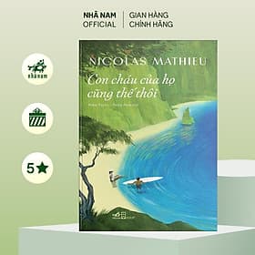Con cháu của họ cũng thế thôi - NICOLAS MATHIEU - Nhã Nam Official - Nhã Nam