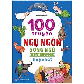 100 Truyện Ngụ Ngôn Song Ngữ Anh - Việt Hay Nhất B125 - Việt An