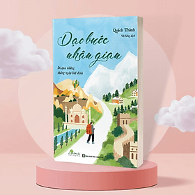 Dạo bước nhân gian - Đi qua những tháng ngày bất định - Bizbooks