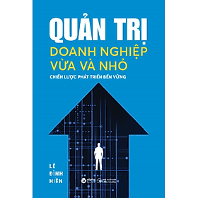 Sách Quản Trị Doanh Nghiệp Vừa Và Nhỏ - Lê Đình Hiền