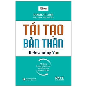 Sách Tái Tạo Bản Thân (Reinventing You) - Dorie Clark - PACE Books - 