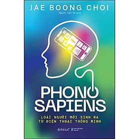 Sách Phono Sapiens - Loài Người Mới Sinh Ra Từ Điện Thoại Thông Minh - 