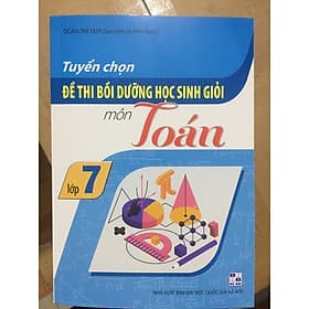 Tuyển chọn đề thi học sinh giỏi Toán 7 - G