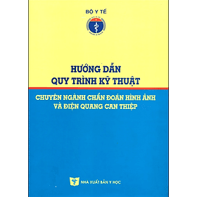 Hướng Dẫn Quy Trình Kỹ Thuật Chuyên Ngành Chẩn Đoán Hình Ảnh Và Điện Quang Can Thiệp - Quý Somsen
