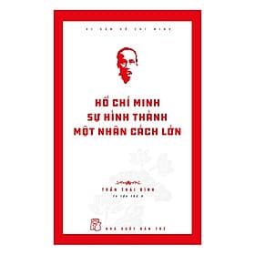Sách Hồ Chí Minh Sự Hình Thành Một Nhân Cách Lớn - Minh Minh