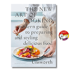 The New Art of Cooking: A Modern Guide to Preparing and Styling Delicious Food - PREP