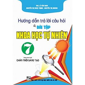Hướng Dẫn Trả Lời Câu Hỏi Và Bài Tập Khoa Học Tự Nhiên Lớp 7 ( Dùng Kèm SGK Chân Trời ) - Chà
