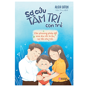 Sách Sơ Cứu Tâm Trí Con Trẻ - Minh Minh