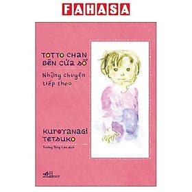 Toto-Chan Bên Cửa Sổ - Những Chuyện Tiếp Theo - Chuyện