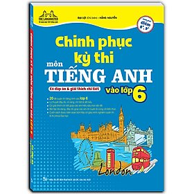 Sách Chinh Phục Kỳ Thi Môn Tiếng Anh Vào Lớp 6 (Có Đáp Án Và Giải Thích Chi Tiết) - An Thi