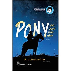 Sách Pony - chú ngựa dũng mãnh - R.J.Palacio
