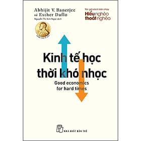 Sách Kinh tế học thời khó nhọc - Abhijit V. Banerjee