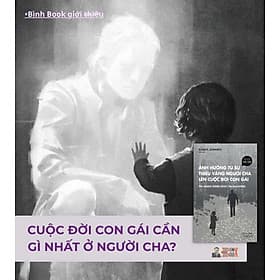 ẢNH HƯỞNG TỪ SỰ THIẾU VẮNG NGƯỜI CHA LÊN CUỘC ĐỜI CON GÁI - Susan E., Schwartz - Công Thương - AZ Việt Nam - Việt Thư