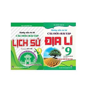 Combo Hướng Dẫn Trả Lời Câu Hỏi Và Bài Tập Lịch Sử + Địa Lý Lớp 9 (Bám Sát SGK Kết Nối Tri Thức Với Cuộc Sống)-HA