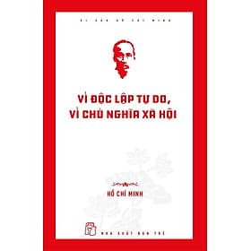 Sách Di sản Hồ Chí Minh. Vì độc lập tự do, vì chủ nghĩa xã hội - Minh Minh