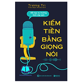 Kiếm tiền bằng giọng nói - Bắt kịp xu hướng thời đại mới (MC)